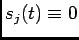 $ s_j(t)\equiv 0$
