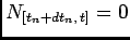 $ N_{[t_n+dt_n, t]}=0$