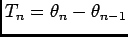 $ T_n=\theta_n-\theta_{n-1}$