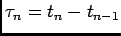 $ \tau_n=t_n-t_{n-1}$