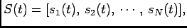 $\displaystyle S(t)=[s_1(t), s_2(t), \cdots,  s_N(t)],$