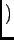 $\displaystyle )$
