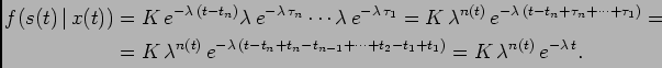 \begin{displaymath}\begin{split}f(s(t) \vert x(t))&=K e^{-\lambda (t-t_n)} \...
...t_2-t_1+t_1)} =K \lambda^{n(t)} e^{-\lambda  t}. \end{split}\end{displaymath}