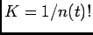 $ K=1/{n(t)!}$