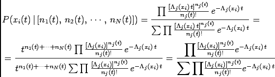 \begin{displaymath}\begin{split}&P(x_i(t) \vert [n_1(t), n_2(t), \cdots, n_...
...a_j(x_i)]^{n_j(t)}}{n_j(t)!}e^{-\Lambda_j(x_i) t}} \end{split}\end{displaymath}