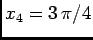 $ x_4=3\,\pi/4$