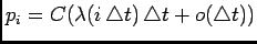 $ p_i=C(\lambda(i \triangle t) \triangle t+
o(\triangle t))$