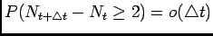 $ P(N_{t+\triangle t}-N_t\ge2)=o(\triangle t)$