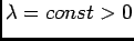 $ \lambda=const>0$