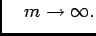 $\displaystyle \quad m\rightarrow \infty.
$